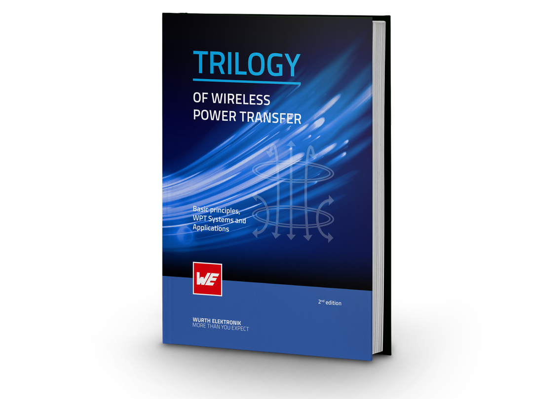 Revised new edition: “Trilogy of Wireless Power Transfer” by Würth Elektronik
